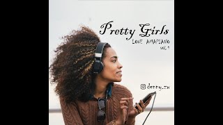 Pretty Girls Love Amapiano Vol.1