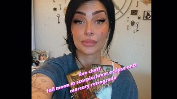 Full moon in Scorpio/ Lunar Eclipse and Mercury Retrograde ?!