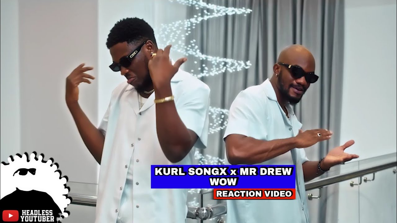 Kurl Songx and Mr Drew on one song after so many years || WOW Reaction