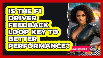 Is The F1 Driver Feedback Loop Key To Better Performance? - Pole Position Experts