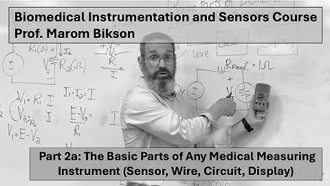 Biomedical Instrumentation Part 2a:  Medical Measuring Instrument Parts (Sensor...Circuit, Display)