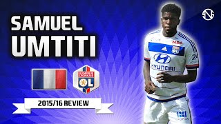 SAMUEL UMTITI | Skills | Lyon | 2015/2016 (HD)