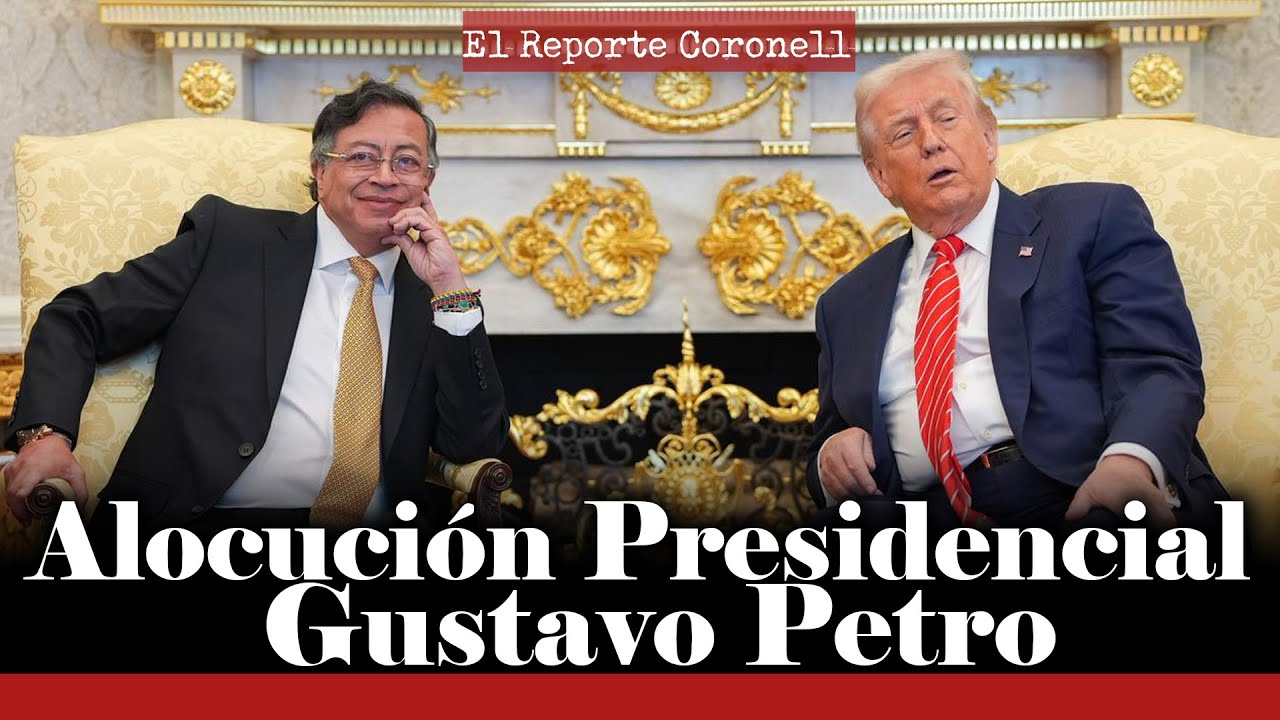 Alocución Presidencial Gustavo Petro. Habla sobre su reunión con Donald Trump | El Reporte Coronell