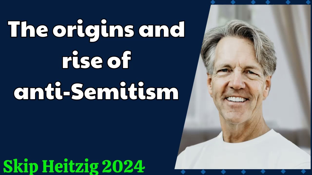 Skip Heitzig 2024 - The origins and rise of anti Semitism