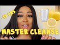 15 POUNDS IN 1 WEEK | MASTER CLEANSE