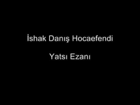 ishak danış hoca - Yatsı Ezanı