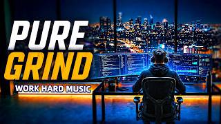 Pure Grind Music | Ultra Focus Beats for Relentless Work &amp; Maximum Output | Focus Beats for Work