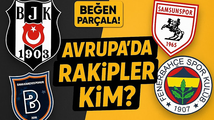 Temsilcilerimizin Avrupada Muhtemel Rakipleri Belli Oldu! Fenerbahçe,Beşiktaş,Samsunspor,Başakşehir
