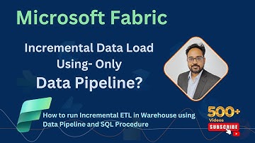 Microsoft Fabric: Incremental ETL for Warehouse using Data Pipeline, SQL Procedure