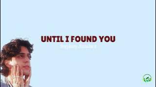 UNTIL I FOUND YOU - Stephen Sanchez | Lirik dan Terjemah