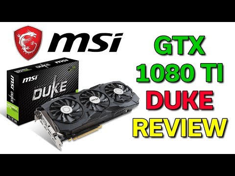 MSI Duke GTX 1080 TI - Review & Benchmarks