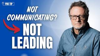 If You're Not Communicating, You're Not Leading (Here's How to Fix It)