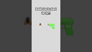 Double tap to shoot the fly