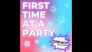 Episode 0075- First times at a party with Birdie