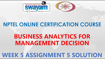Business Analytics for Management Decision | NPTEL | Week 5 | Assignment 5 Solution | Jan2021