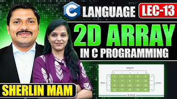 2D Arrays in C with Examples | C Programming Lec 13 | 2 Dimensional Arrays | Sherlin Mam |Dinesh Sir