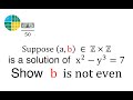 Suppose (a,b) ∈ Z×Z is a solution of x^2 - y^3 = 7 Show b is not even