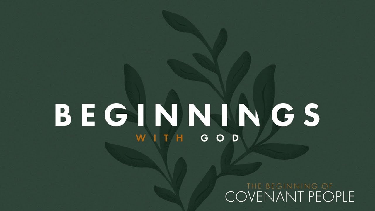 Beginnings: With God – The Beginning of Covenant People