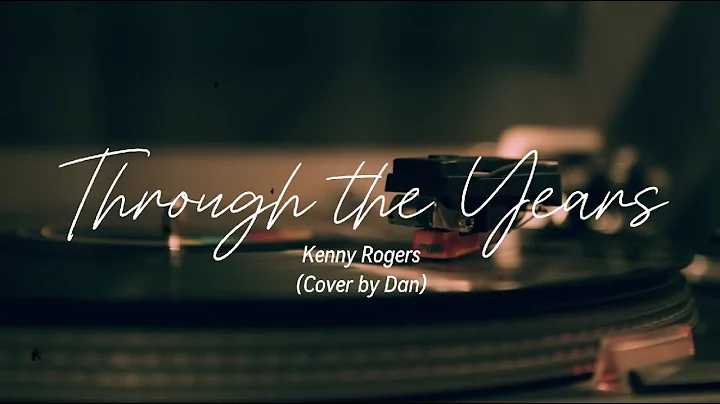 Through The Years - Kenny Rogers (cover by Dan)
