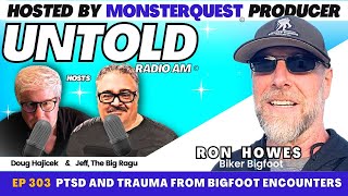 PTSD And Trauma From Bigfoot Enounters with Ron Howes | Untold Radio AM #303