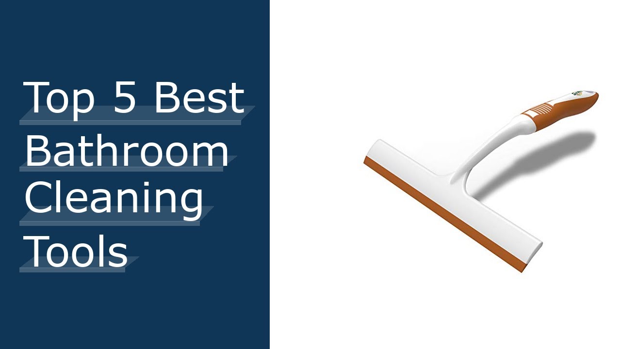 Top 5 Best Bathroom Cleaning Tools - Available On Market