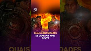 Quais as novidades de Gears of War E-Day?