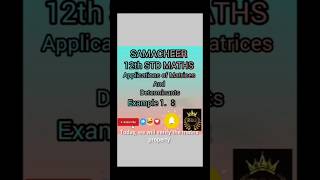 12 th STD Maths Samacheer Chapter 1 Application of Matrices and Determinants Examples 1.8 .