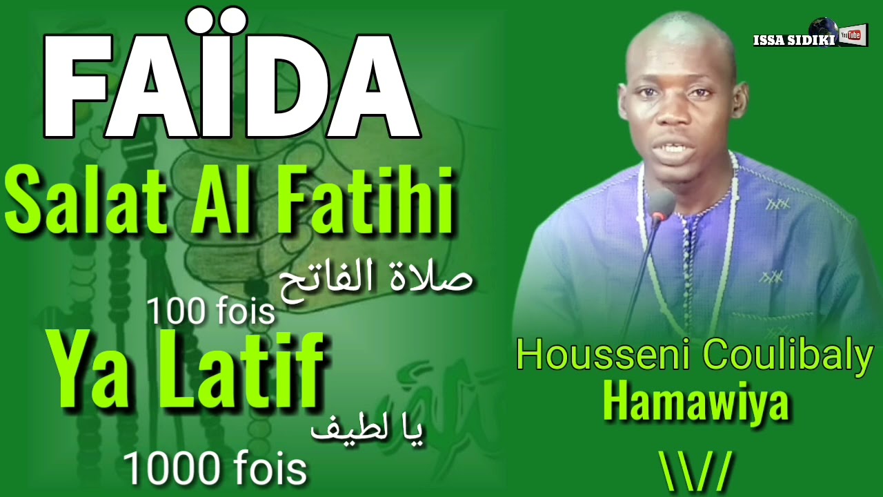 FAÏDA SALATOUL FATIHI ET YA LATIF POUR AVOIR LA CHANCE ET RÉGLER LES PROBLÈMES FOUSSENI COULIBALILY