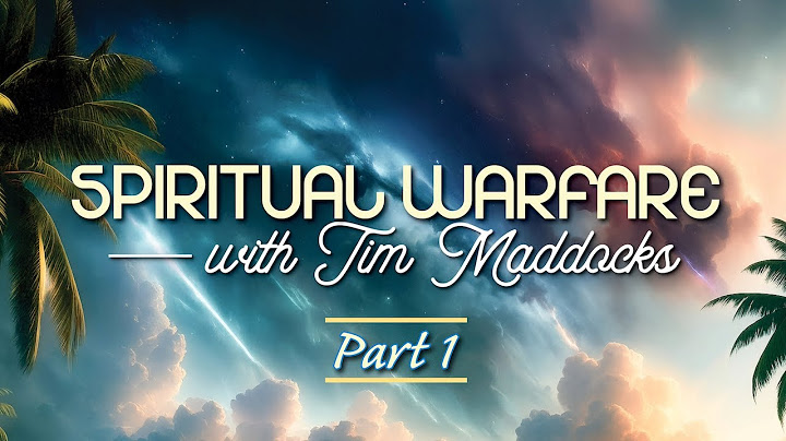 Spiritual Warfare Series - Tim Maddocks - Introduction & Discerning the Presence of Demons - 1 of 6
