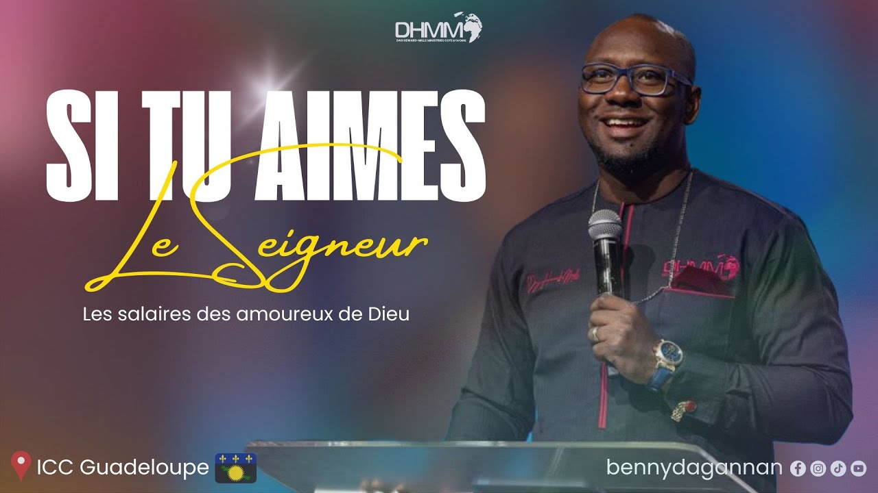ICC GUADELOUPE | SI TU AIMES LE SEIGNEUR: LES SALAIRES DES AMOUREUX DE DIEU - Benny Dag-Annan