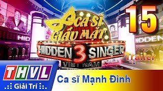 Thvl Ca Sĩ Giấu Mặt 2017- Tập 15 Ca Sĩ Mạnh Đình - Trailer