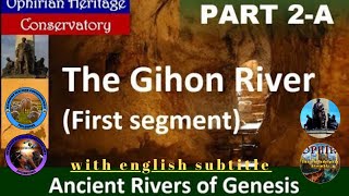 RIVERS OF GENESIS PART 2A (GIHON RIVER) First Segment
