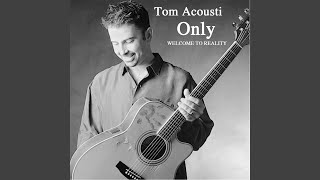 Video thumbnail of "Tom Acousti - I Wouldn't Need You"