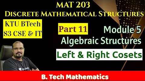 Cosets | Left-Right Cosets|Algebraic Structures | Module 5 (Part 11) MAT 203-DMS S3(2019) KTU BTech
