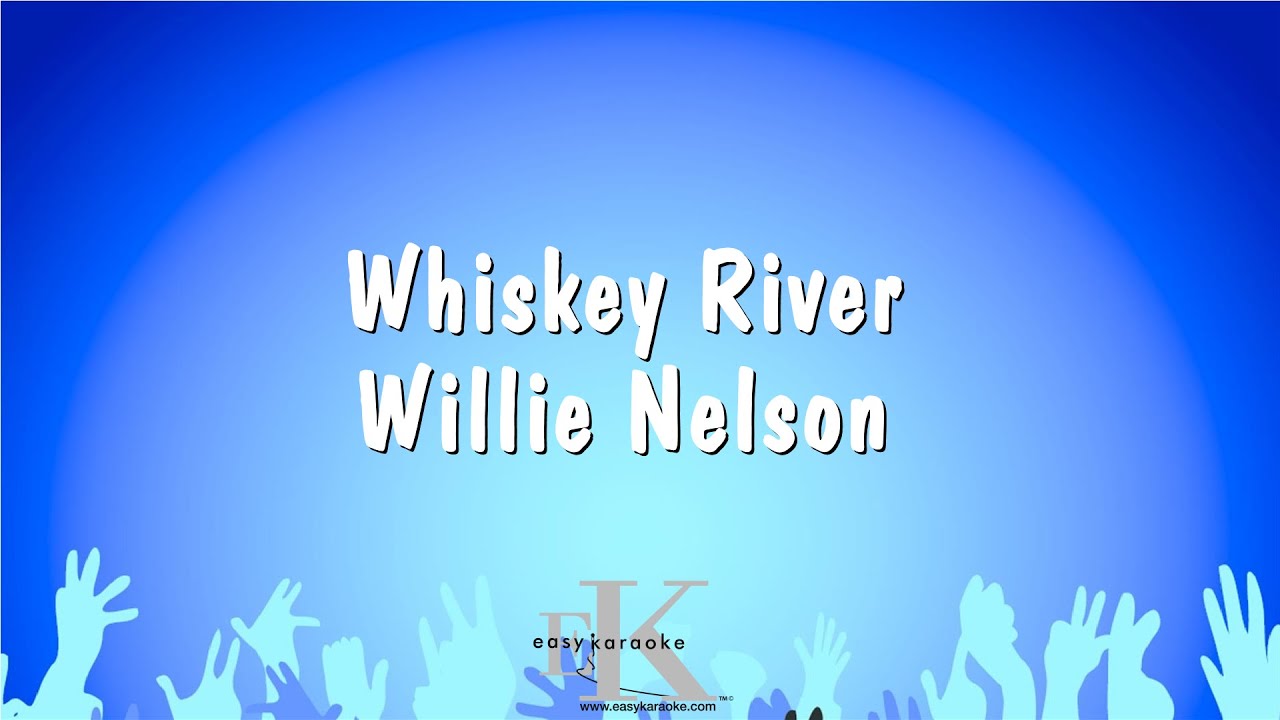 Whiskey River - Willie Nelson (Karaoke Version)