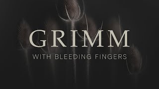 Grimm with Bleeding Fingers–launch trailer