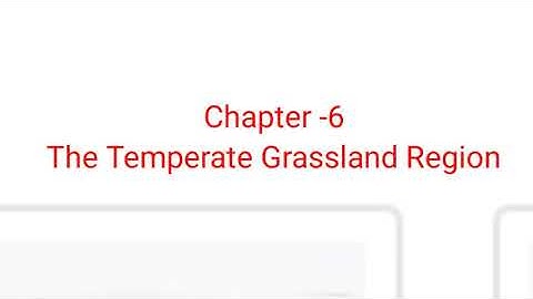 Chapter - 6 The Temperate Grassland Region