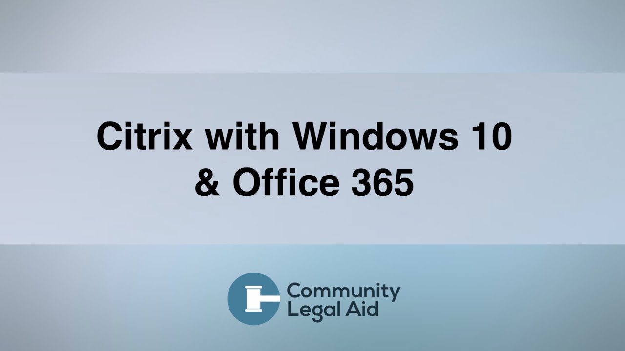 Citrix w/Windows 10 & Office 365 – CLA & CWJC