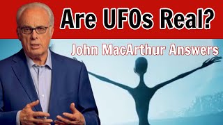 John MacArthur on the existence of UFOs & Life on other Planets