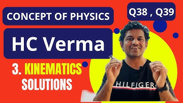 HCV : Q 38 , Q39 : KINEMATICS : SOLUTION