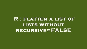 R : flatten a list of lists without recursive=FALSE