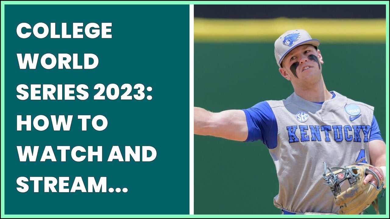 COLLEGE WORLD SERIES 2023: HOW TO WATCH AND STREAM THEM FROM ANYWHERE