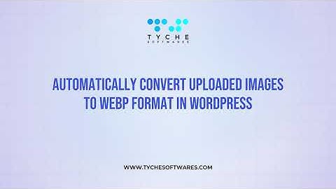 Automatically Convert Uploaded Images to WebP Format in WordPress