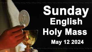 Catholic Mass Today I Daily Holy Mass I Sunday May 12 2024 I English Holy Mass