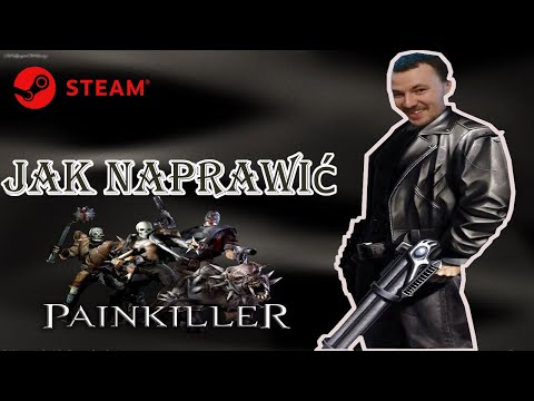 Jak naprawić Painkillera na Steamie