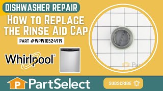 Whirlpool Dishwasher Repair - How to Replace the Rinse Aid Cap (Whirlpool Part # WPW10524919) by PartSelect 235 views 1 month ago 1 minute, 11 seconds