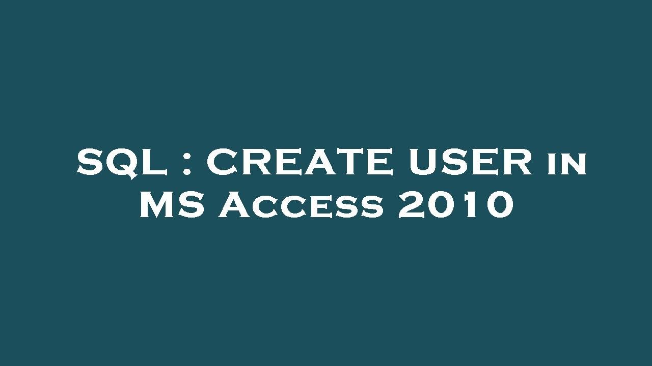 SQL : CREATE USER in MS Access 2010