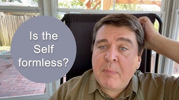 Q&A: Is the Self formless? || Nonduality and Enlightenment Simplified