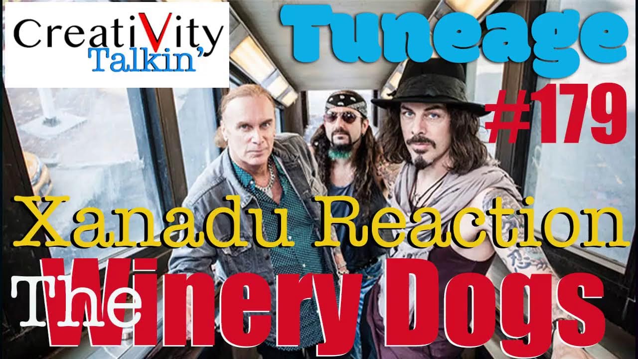 CreatiVity Talkin TUNAGE Ep 178 Winery Dogs Xanadu Reaction YouTube