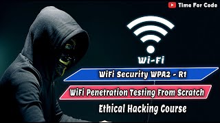 WiFi Security WPA2- R1 || Wifi Penetration Testing From Scratch || Wifi Password Hack